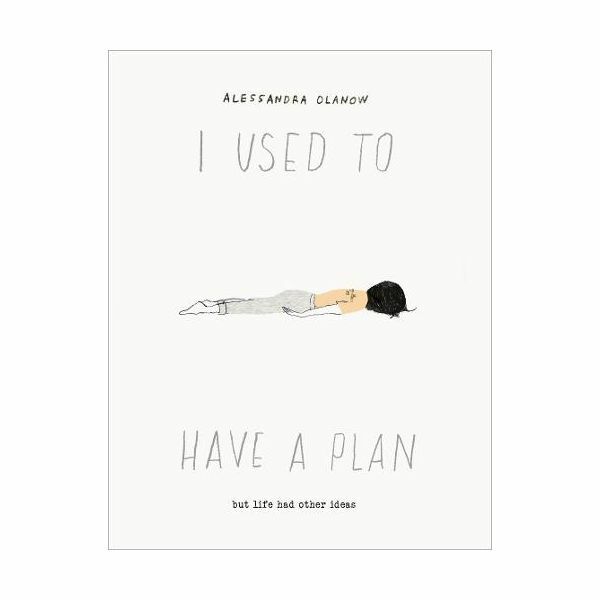 I Used to Have A Plan - But Life Had Other Ideas | Alessandra Olanow