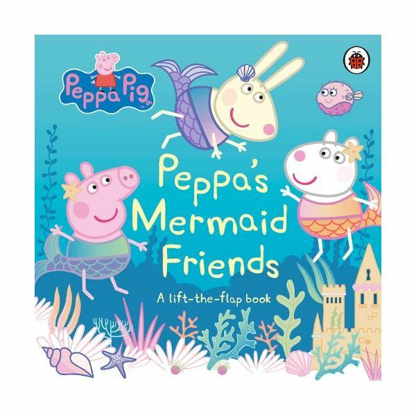 Peppa Pig. Peppa's Mermaid Friends. A Lift-The-Flap Book | Peppa Pig
