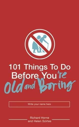 101 Things To Do Before You're Old & Boring | Richard Horne