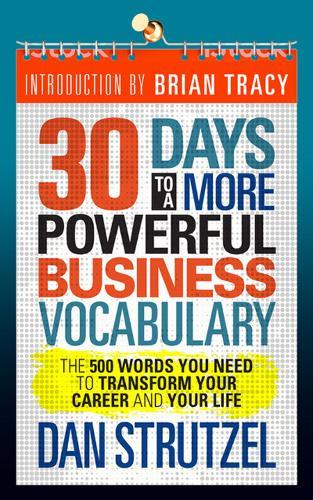 30 Days To A More Powerful Business Vocabulary The 500 Words You Need To Transform Your Career And Your Life | Strutzel Dan