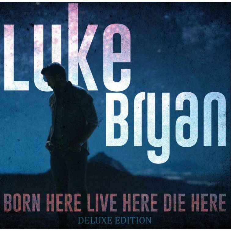 Born Here Live Here Die Here | Luke Bryan