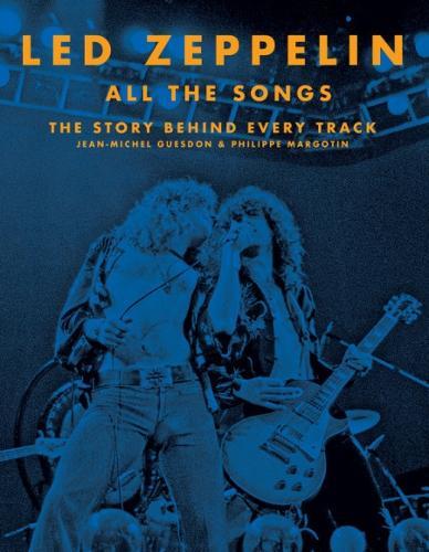 Led Zeppelin All the Songs The Story Behind Every Track | Jean Michel Guesdon