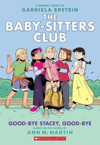 Good-Bye Stacey Good-Bye The Baby-Sitters Club Graphic Novel 11 | M. Ann
