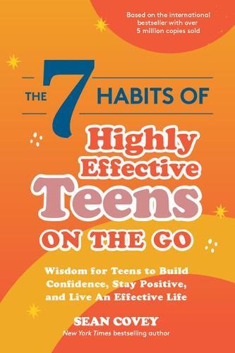 The 7 Habits of Highly Effective Teens On The Go | Sean Covey