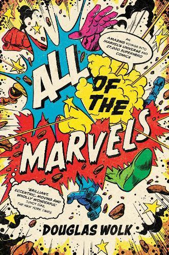 All Of The Marvels | Douglas Wolk