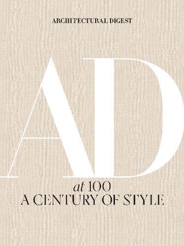 Architectural Digest At 100 A Century Of Style A Century Of Style | Amy Astley