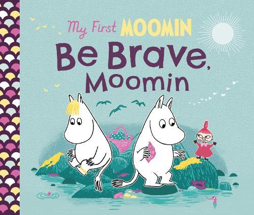 My First Moomin - Be Brave - Moomin | Tove Jansson