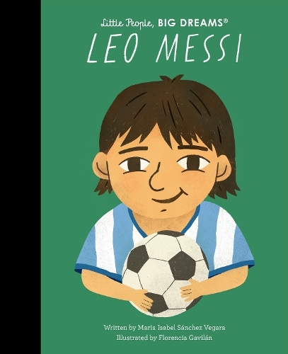 Leo Messi (Little People - Big Dreams) | Maria Isabel Sanchez Vegara