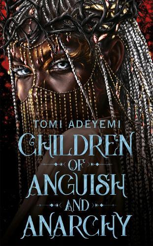Children Of Anguish And Anarchy | Tomi Adeyemi