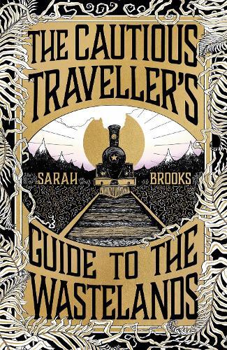 Cautious Traveller's Guide To The Wastelands | Sarah Brooks