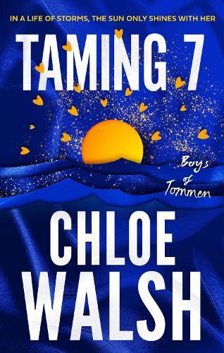 Taming 7 - Epic - Emotional And Addictive Romance From The Tiktok Phenomenon | Chloe Walsh