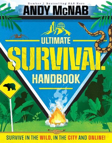 The Ultimate Survival Handbook - Survive In The Wild - In The City And Online! | Andy Mcnab
