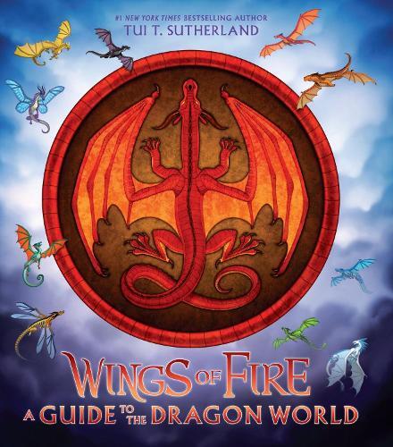 Wings Of Fire - A Guide To The Dragon World | Tui T. Sutherland