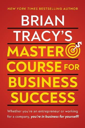 Brian Tracy's Master Course For Business Success | Brian Tracy