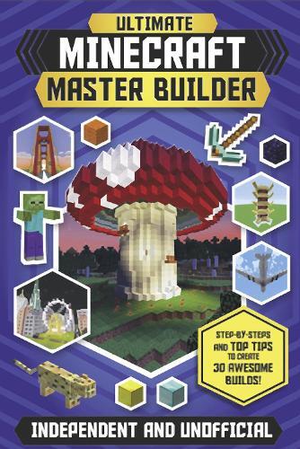 Ultimate Minecraft Master Builder (Independent & Unofficial) - Step-By-Steps And Top Tips To Create 3 | Jonathan Green