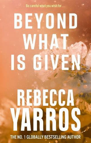 Beyond What Is Given | Rebecca Yarros