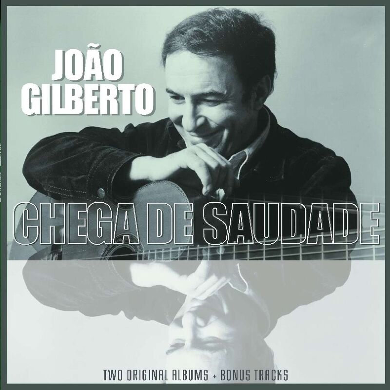 Joao Gilberto And Chega De Saudade (Two Original Albums) | Joao Gilberto