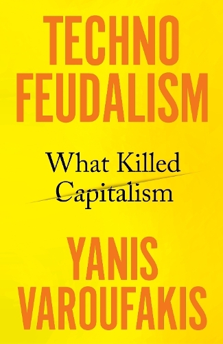 Techno-Feudalism | Yanis Varoufakis