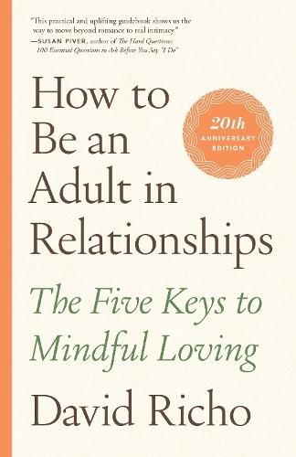 How To Be An Adult In Relationships - The Five Keys To Mindful Loving | David Richo