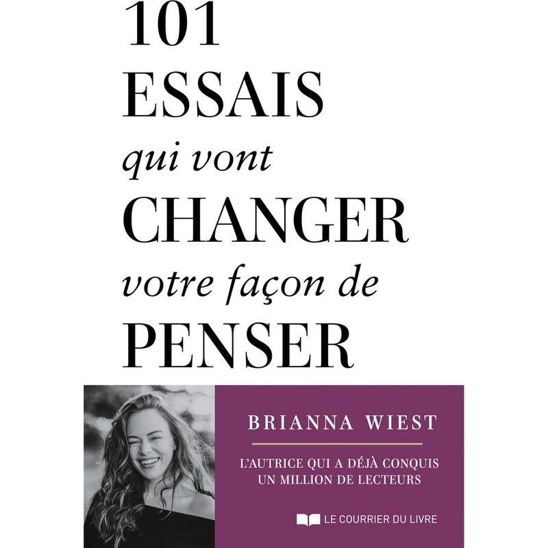 101 Essais Qui Vont Changer Votre Facon De Penser | Brianna Wiest