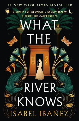 What The River Knows Secrets of the Nile Book 1 | Isabel Ibanez