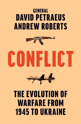 Conflict The Evolution of Warfare From 1945 to Ukraine | David Petraeus