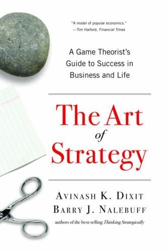 The Art of Strategy a Game Theorist's Guide to Success In Business and Life | Avinash K. Dixit