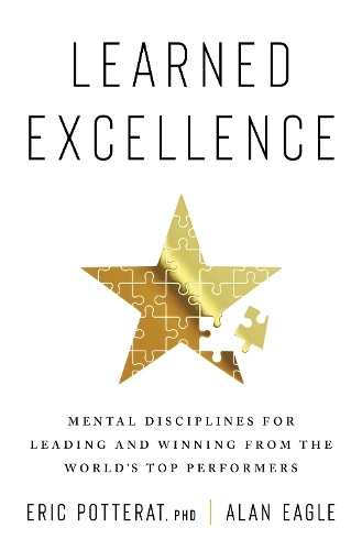 Learned Excellence - Mental Disciplines For Leading And Winning From The World's Top Performers | Eric Potterat
