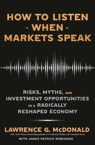 How To Listen When Markets Speak | Lawrence Mcdonald