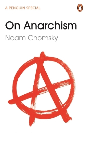 On Anarchism | Noam Chomsky