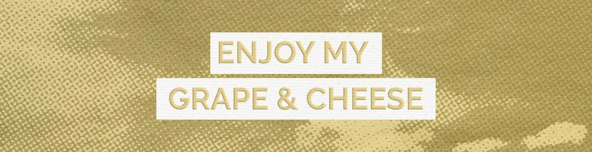 Full-Width-Gift-ideas-Enjoy-My-Grape-&-Cheese-Desktop.webp