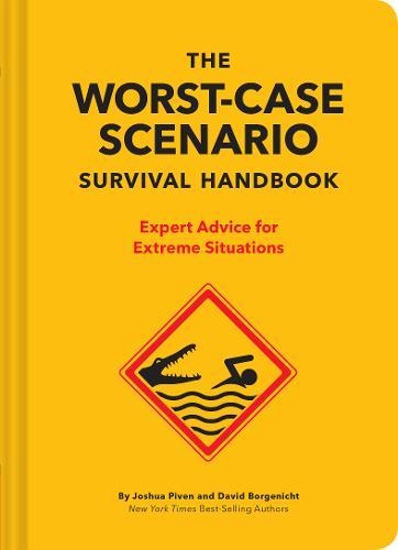 The Worst-Case Scenario Survival Handbook Expert Advice For Extreme Situations | David Borgenicht